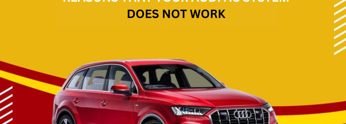 It is essential to ensure that the air conditioning system in the Audi is in its best condition to ensure that the ride is as comfortable as possible.