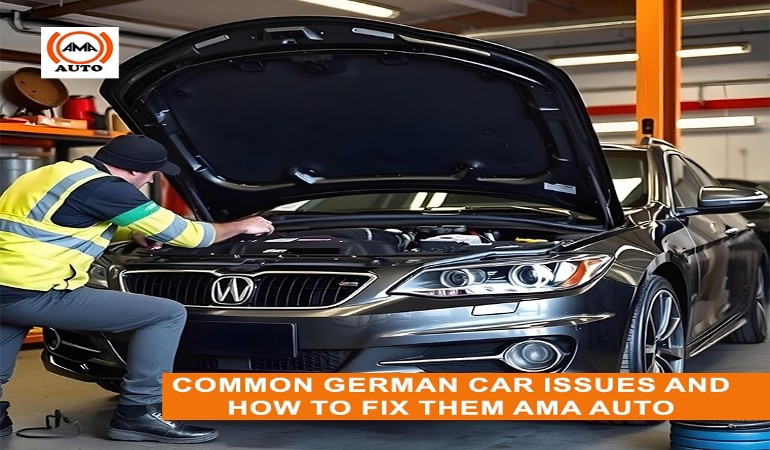 Common German Car Issues and How to Fix Them Ama Auto