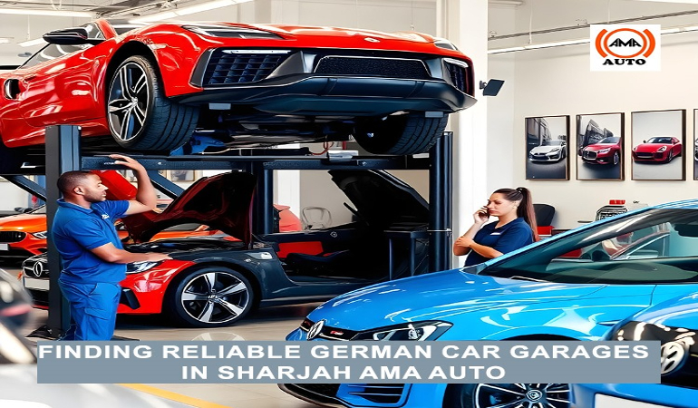 Finding Reliable German Car Garages in Sharjah Ama Auto