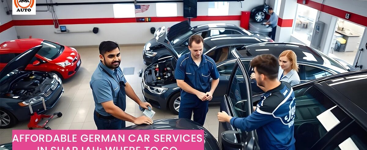 Affordable German Car Services in Sharjah Where to Go