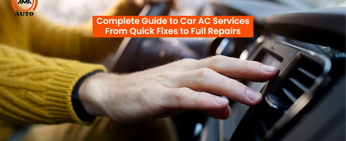 Complete Guide to Car AC Services From Quick Fixes to Full Repairs