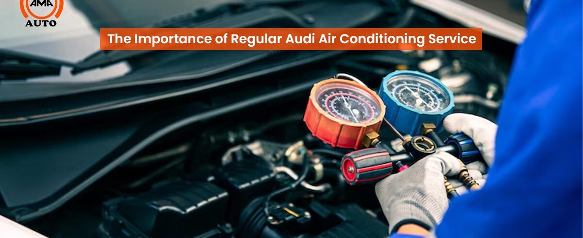 why regular air conditioning service is essential for your Audi